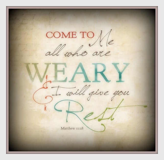 Matthew 11.28 - weary